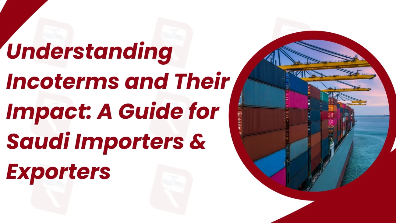 Understanding Incoterms and Their Impact: A Guide for Saudi Importers & Exporters