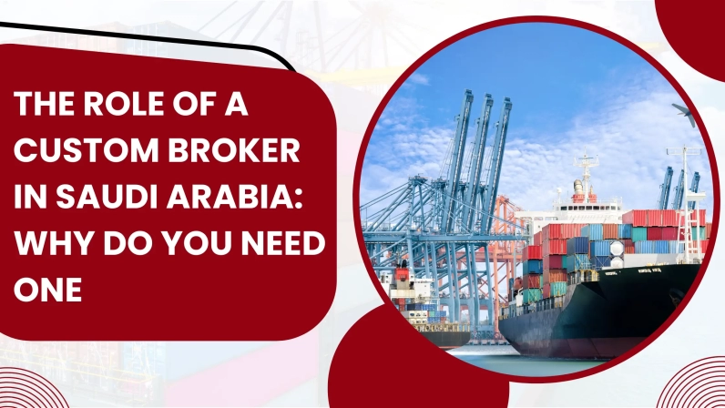 Role of Custom Broker in Saudi Arabia