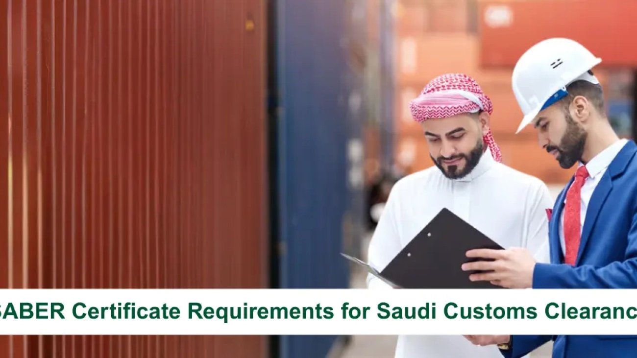 SABER Certificate Requirements for Saudi Customs Clearance